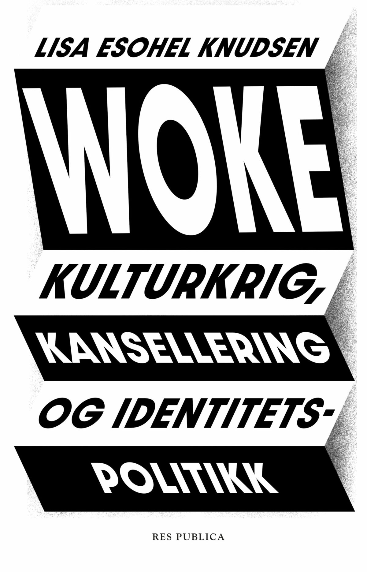 Bokomslag med tekst. Forfattar: Lisa Esohel Knudsen. Tittel: Woke. Undertittel: Kulturkrig, kansellering og identitetspolitikk.
