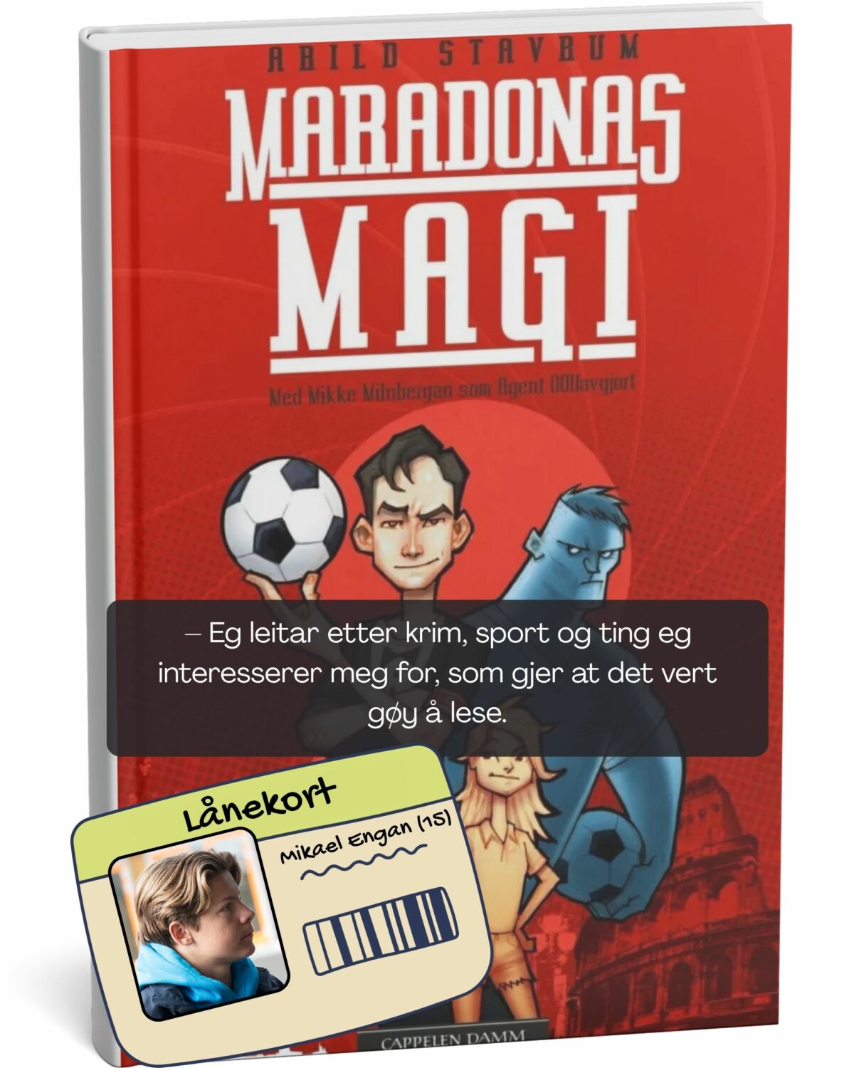 – Eg leitar etter krim, sport og ting eg interesserer meg for, som gjer at det vert gøy å lese, seier Mikael Engan. Favorittboka hans er Maradonas Magi av Arild Stavrum.