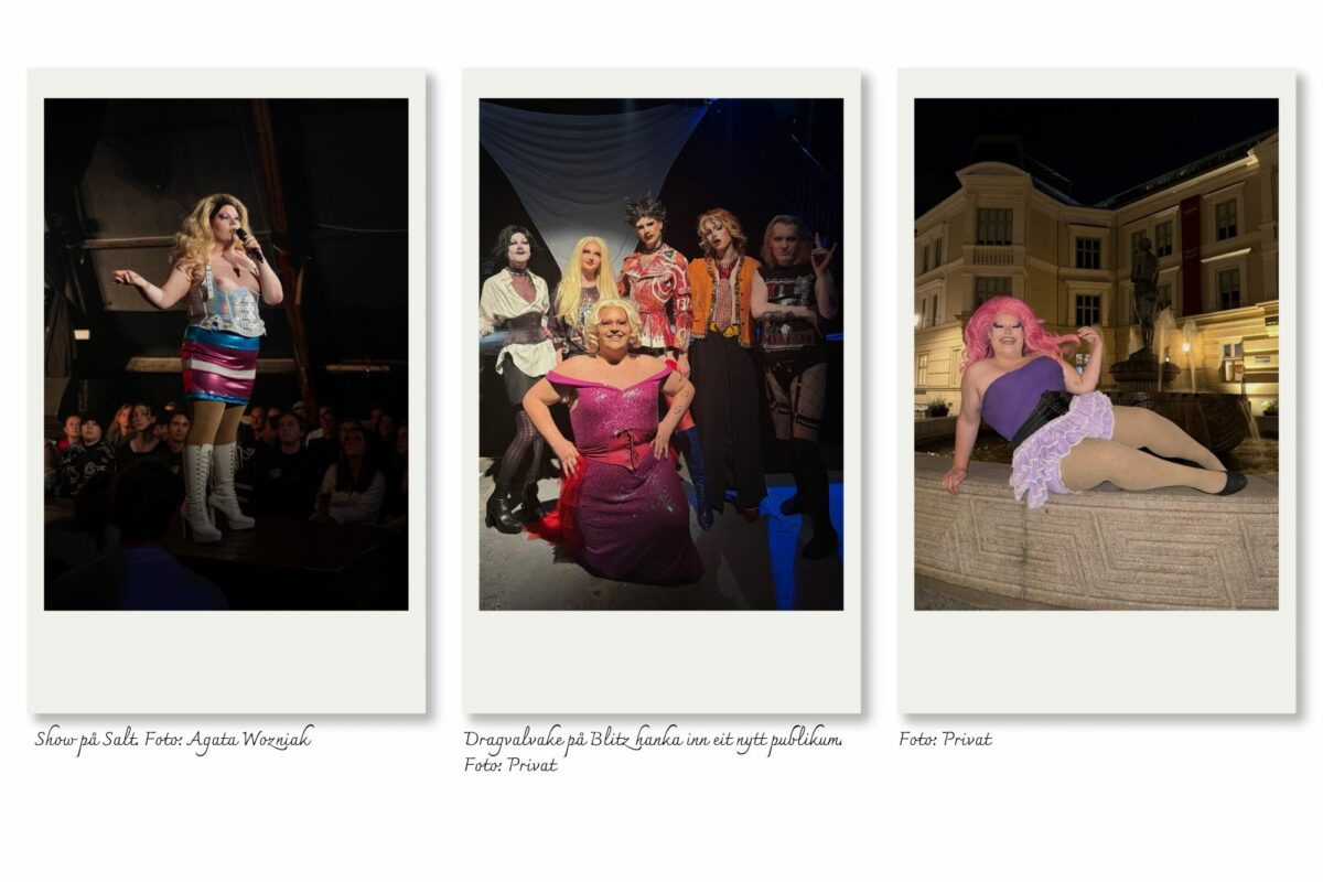 Tre bilete: Show på Salt. Foto: Agata Wozniak. Dragvalvake på Blitz hanka inn eit nytt publikum. Foto: Privat. Ria poserer på ein fontene. Foto: Privat